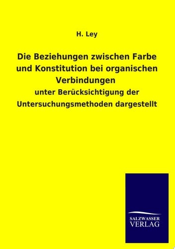 Die Beziehungen Zwischen Farbe und Konstitution Bei Organischen Verbindungen