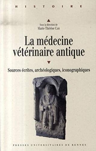 La médecine vétérinaire antique Sources écrites, archéologiques, iconographiques