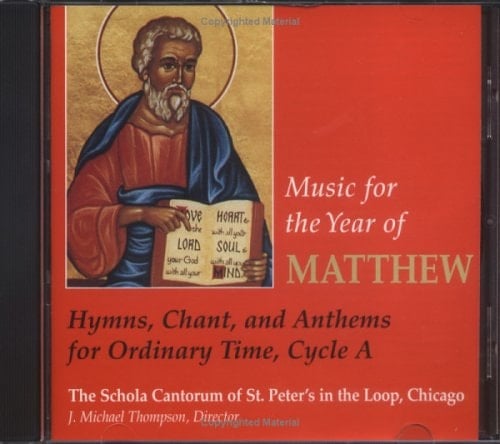 Music for the Year of Matthew: Hymns, Chant, and Anthems for Ordinary Time, Cycle A (Schola Cantorum of St. Peter the Apostle)