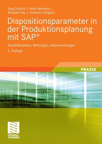 Dispositionsparameter in der Produktionsplanung mit SAP® Einstellhinweise, Wirkungen, Nebenwirkungen
