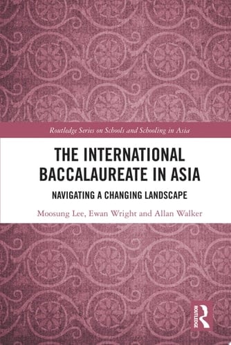 The International Baccalaureate in Asia Navigating a Changing Landscape