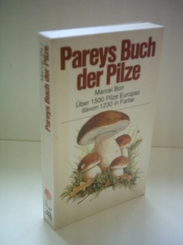 Pareys Buch der Pilze. Über 1500 Pilze Europas.