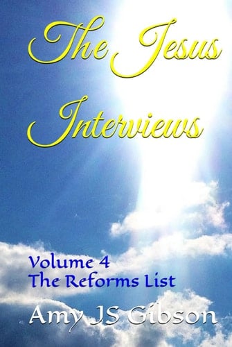 The Jesus Interviews: Volume 4 The Reforms List (The Jesus Interviews World Peace Revelations)