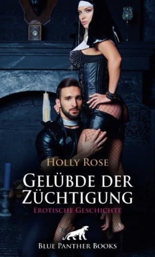 Gelübde der Züchtigung | Erotische Geschichte + 1 weitere Geschichte: Wilde Lustexplosionen!