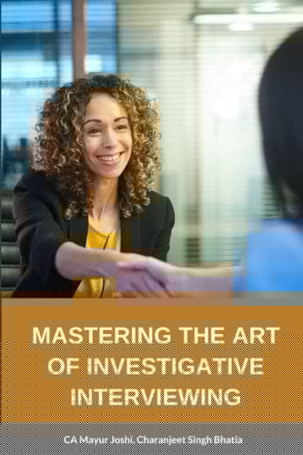 MASTERING THE ART OF INVESTIGATIVE INTERVIEWING: Enhancing Your Skills in Extracting Information