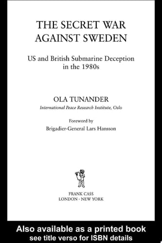 The Secret War Against Sweden US and British Submarine Deception in the 1980s