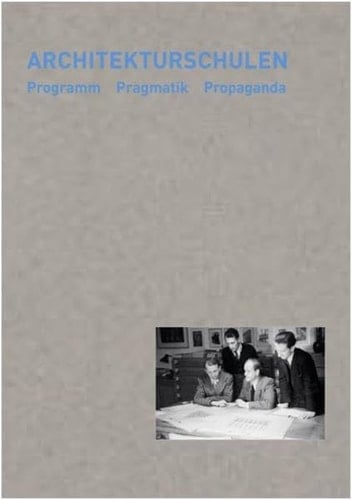 Architekturschulen Programm, Pragmatik, Propaganda