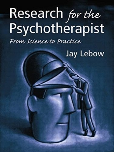 Research for the Psychotherapist From Science to Practice