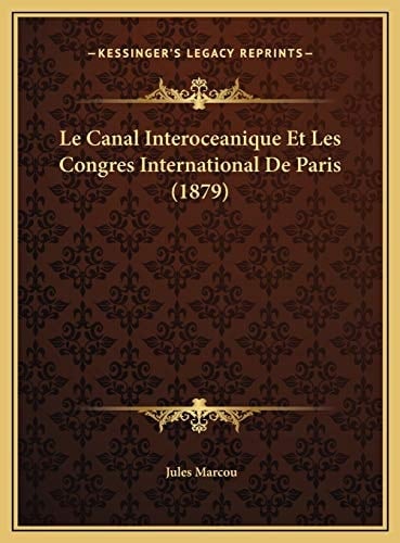 Le Canal Interoceanique Et Les Congres International De Paris (1879) (French Edition)