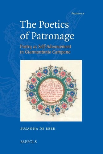 The Poetics of Patronage Poetry as Self-advancement in Giannantonio Campano
