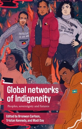 Global Networks of Indigeneity Peoples, Sovereignty and Futures