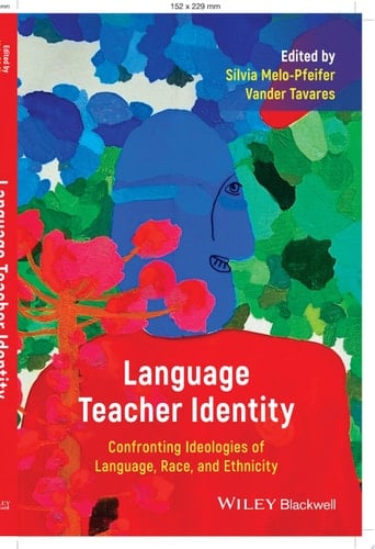 Language Teacher Identity Confronting Ideologies of Language, Race, and Ethnicity
