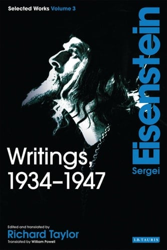 Writings, 1934-1947 Sergei Eisenstein Selected Works, Volume 3