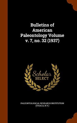 Bulletins of American Paleontology Volume V. 7, No. 32 (1937)