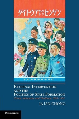 External Intervention and the Politics of State Formation China, Indonesia, and Thailand, 1893-1952