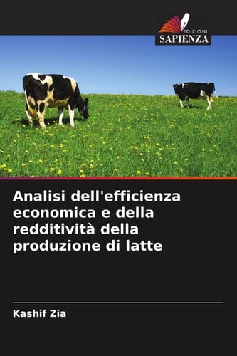 Analisi dell'efficienza economica e della redditività della produzione di latte (Italian Edition)