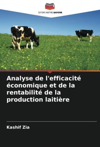 Analyse de l'efficacité économique et de la rentabilité de la production laitière (French Edition)