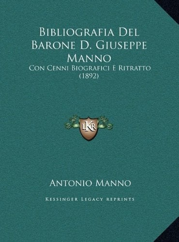 Bibliografia Del Barone D. Giuseppe Manno: Con Cenni Biografici E Ritratto (1892) (Italian Edition)