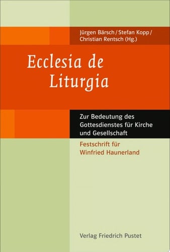 Ecclesia de Liturgia Zur Bedeutung des Gottesdienstes für Kirche und Gesellschaft
