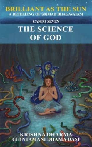 Brilliant as the Sun A Retelling of Srimad Bhagavatam: Canto Seven: The Science of God
