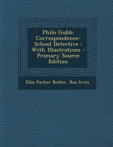 Philo Gubb: Correspondence-School Detective: With Illustrations
