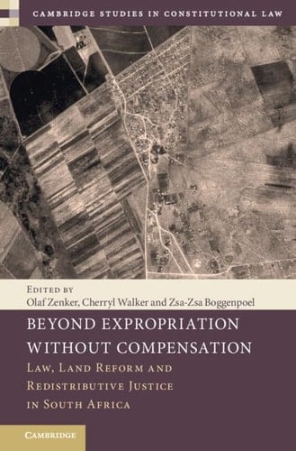 Beyond Expropriation Without Compensation Law, Land Reform and Redistributive Justice in South Africa