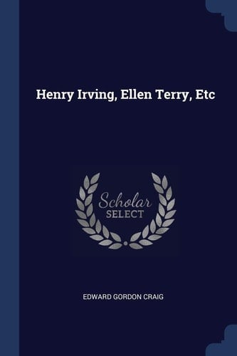 Henry Irving, Ellen Terry, Etc