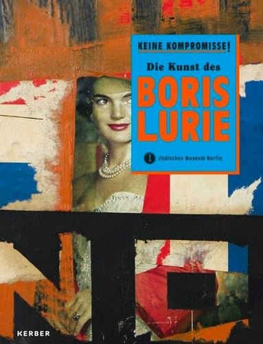 Keine Kompromisse! die Kunst des Boris Lurie
