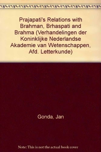 Prajāpati's Relations with Brahman, Brhaspati and Brahmā
