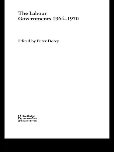 The Labour Governments 1964-1970 (British Politics and Society)