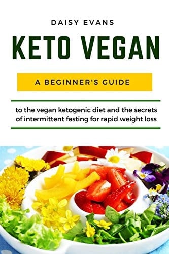 Keto Vegan A Beginner's Guide to the Vegan Ketogenic Diet and the Secrets of Intermittent Fasting for Rapid Weight Loss. Vegan Meal Prep Cookbook with Healthy Plant-Based Recipes, Snacks, Keto Bread