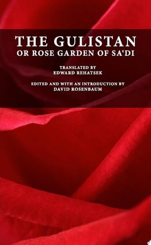 The Gulistan Or Rose Garden of Sa'di