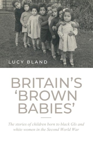 Britain's 'brown Babies' The Stories of Children Born to Black GIs and White Women in the Second World War