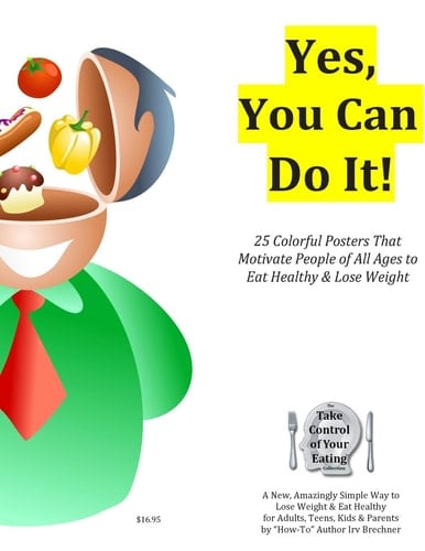 Yes, You Can Do It! 25 Color Posters That Motivate People of All Ages to Eat Healthy and Lose Weight Safely