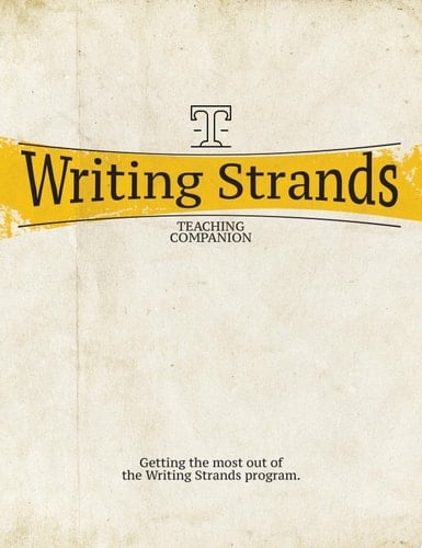 Writing Strands (Teaching Companion) Getting the most out of the Writing Strands program.