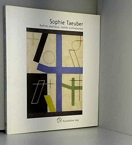 Sophie Taeuber rythmes plastiques, réalités architecturales