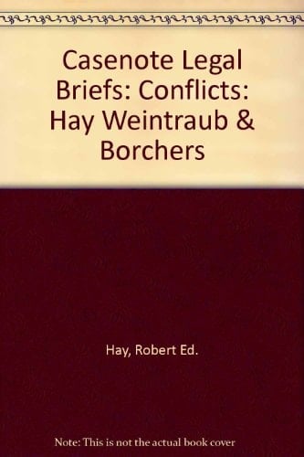 Casenote Legal Briefs Adaptable to Courses Utilizing Reese, Rosenberg and Hay's Casebook on Conflict of Laws. Conflicts