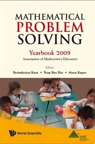 Mathematical Problem Solving: Yearbook 2009, Association Of Mathematics Educator Yearbook 2009, Association of Mathematics Educators