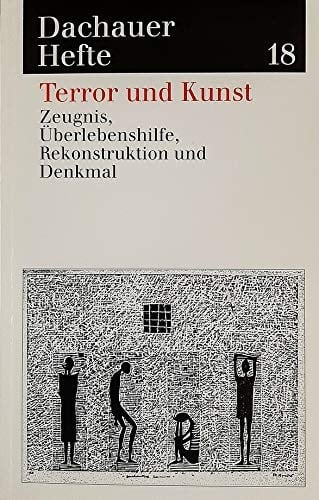 Terror und Kunst Zeugnis, Überlebenshilfe, Rekonstruktion und Denkmal