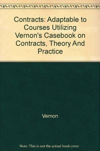 Contracts Adaptable to Courses Utilizing Vernon's Casebook on Contracts: Theory and Practice