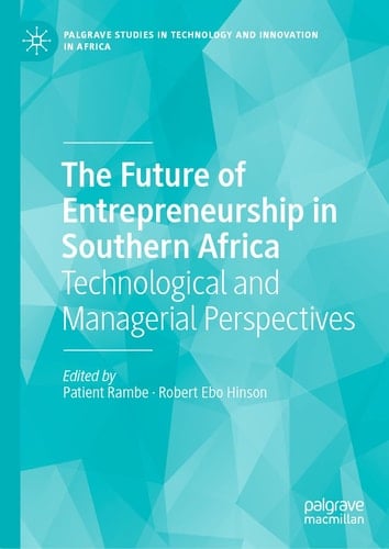 The Future of Entrepreneurship in Southern Africa Technological and Managerial Perspectives