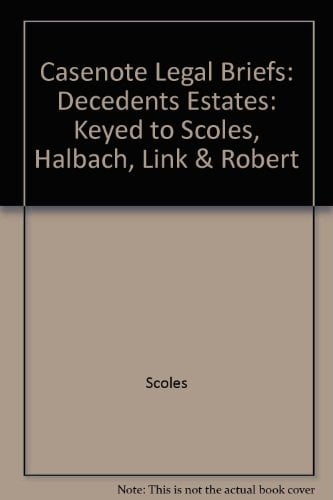Decedents' Estates Adaptable to Courses Utilizing Scoles and Halbach's Casebook on Decedents' Estates and Trusts