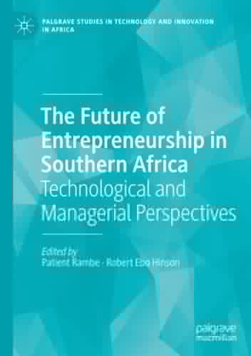 The Future of Entrepreneurship in Southern Africa Technological and Managerial Perspectives