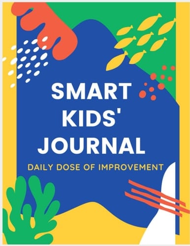 Smart Kids' Journal: Kindness, Gratitude, Learning & Seeing good in others