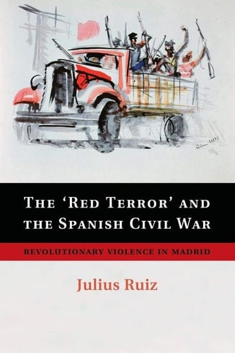 The 'Red Terror' and the Spanish Civil War Revolutionary Violence in Madrid