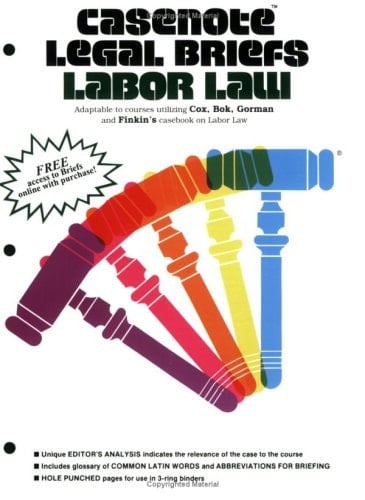 Casenote Legal Briefs Adaptable to Courses Utilizing Cox, Bok, Gorman and Finkin's Casebook on Labor Law. Labor law