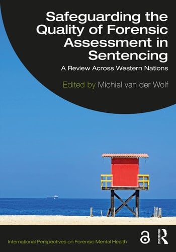 Safeguarding the Quality of Forensic Assessment in Sentencing A Review Across Western Nations