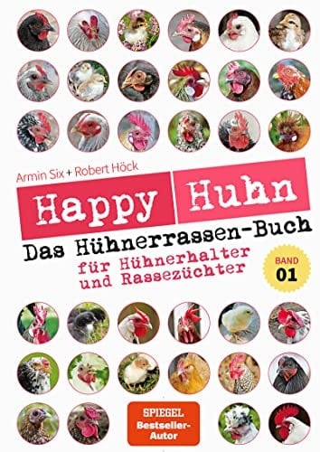 Happy Huhn - Das Hühnerrassenbuch, Band 1 für Hühnerhalter und Rassezüchter