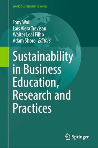 Sustainability in Business Education, Research and Practices