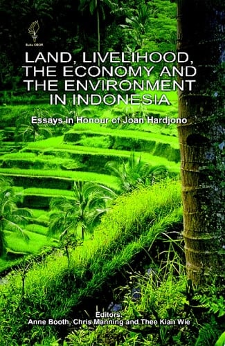 Land, Livelihood, the Economy and the Environment in Indonesia Essays in Honour of Joan Hardjono